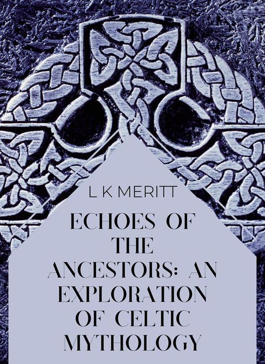 Echoes of the Ancients: An Exploration of Celtic Mythology
