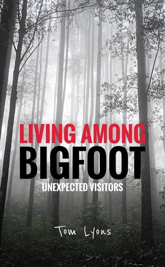 Living Among Bigfoot: Unexpected Visitors