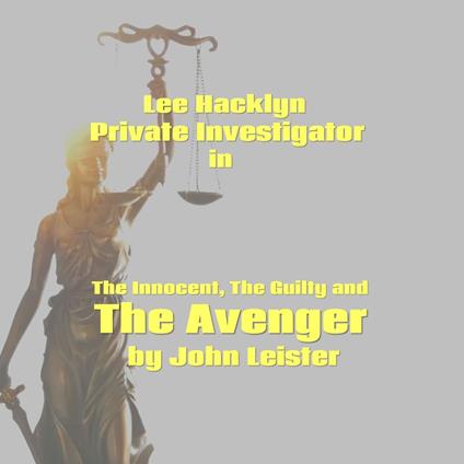 Lee Hacklyn Private Investigator in The Innocent, The Guilty and The Avenger