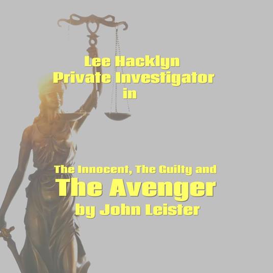 Lee Hacklyn Private Investigator in The Innocent, The Guilty and The Avenger