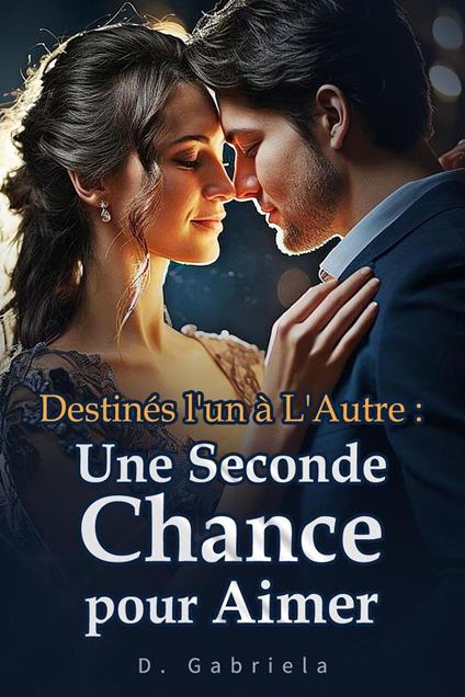 Destinés l'un à L'Autre : Une Seconde Chance pour Aimer