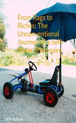 From Rags to Riches: The Unconventional Journey of a Self-Made Millionaire