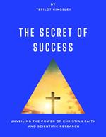 The Secret of Success:Unveiling the Power of Christian Faith and Scientific Research