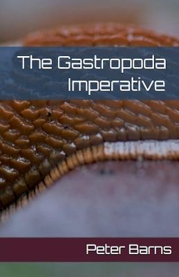 The Gastropoda Imperative - Peter Barns - cover