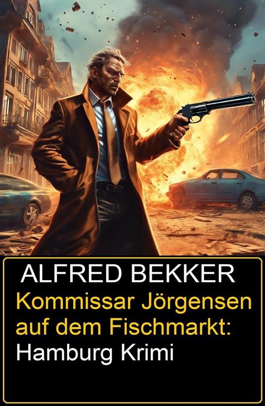 Kommissar Jörgensen auf dem Fischmarkt: Hamburg Krimi