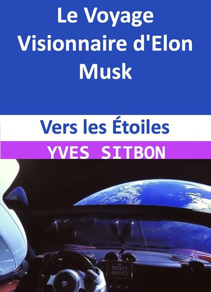 Vers les Étoiles : Le Voyage Visionnaire d'Elon Musk