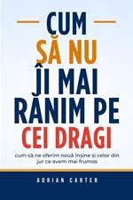 Cum sa nu îi mai ranim pe cei dragi