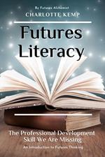 Futures Literacy. The Professional Development Skill We Are Missing