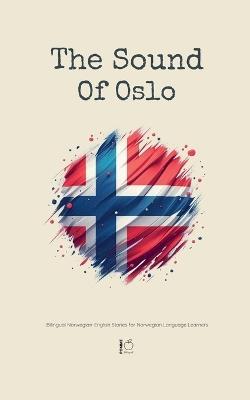 The Sound Of Oslo: Bilingual Norwegian-English Stories for Norwegian Language Learners - Pomme Bilingual - cover
