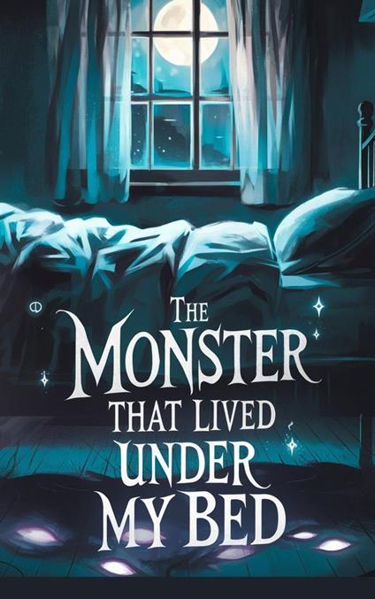 The Monster That Lived Under My Bed - Max Hollowell - ebook