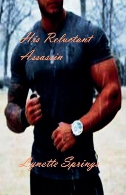 His Reluctant Assassin - Lynette Springs - cover
