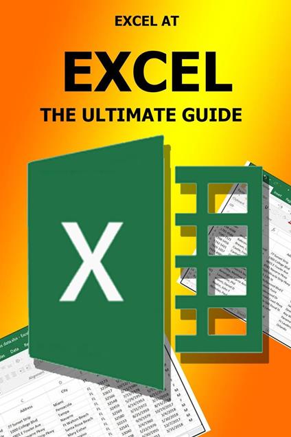 Excel At Excel - The Ultimate Guide