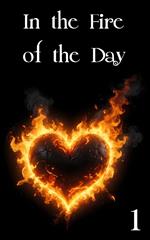 In the Fire of the Day 1