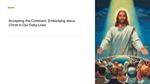 Accepting the Covenant, Embodying Jesus Christ in Our Daily Lives