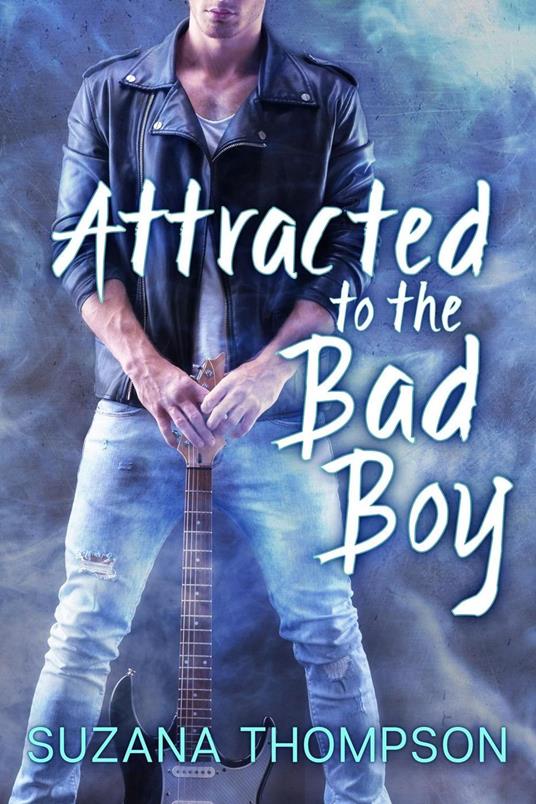 Attracted To The Bad Boy - Suzana Thompson - ebook