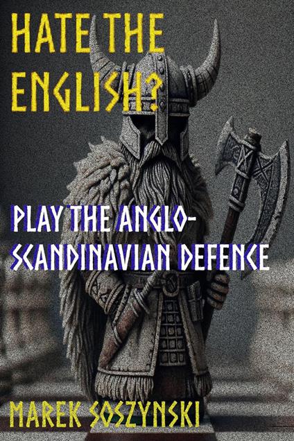 Hate the English? Play the Anglo-Scandinavian Defence
