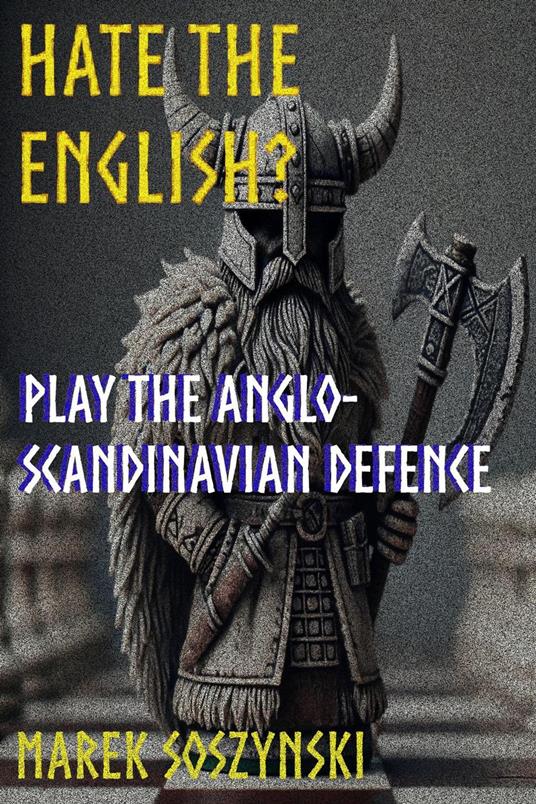 Hate the English? Play the Anglo-Scandinavian Defence