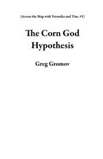 The Corn God Hypothesis