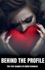 Behind the Profile: The True Dangers of Digital Romance