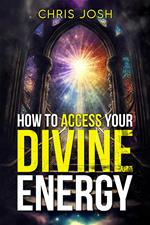 How To Access Your Divine Energy