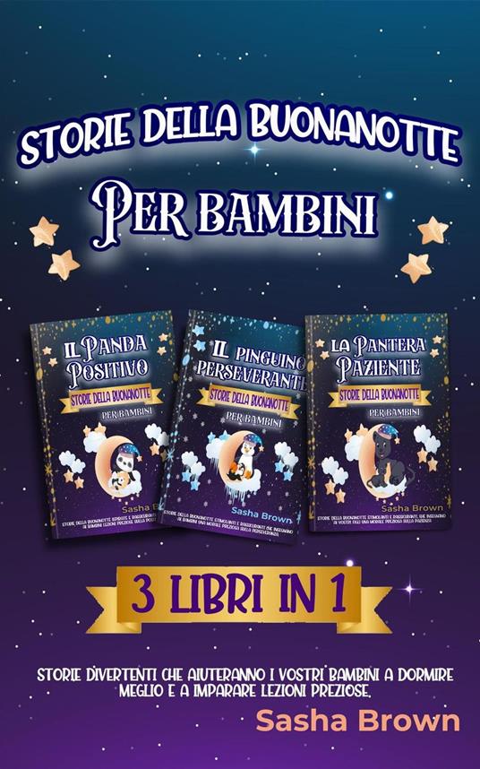 Storie della buonanotte per bambini: 3 libri in 1 - Miguel Andres Valencia Galvis,Sasha Brown - ebook