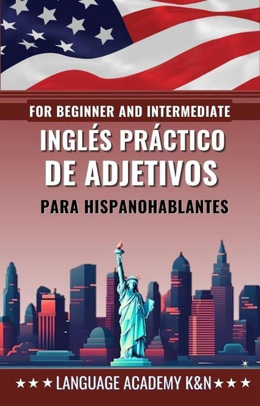 Inglés práctico de adjetivos para hispanohablantes: For beginner and intermediate