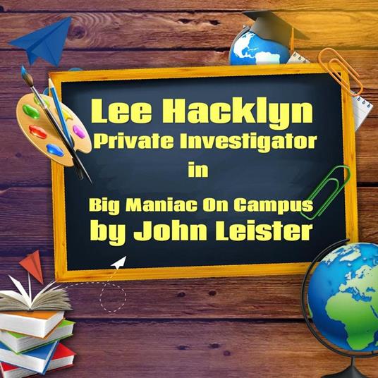 Lee Hacklyn Private Investigator in Big Maniac on Campus