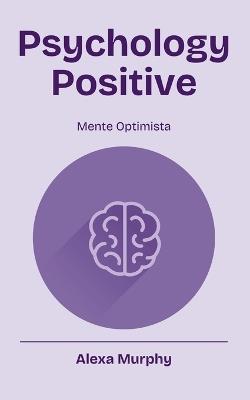 Psychology Positive - Alexa Murphy - cover