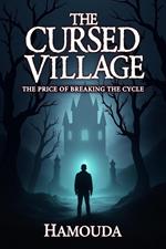 The Cursed Village: The Price of Breaking the Cycle