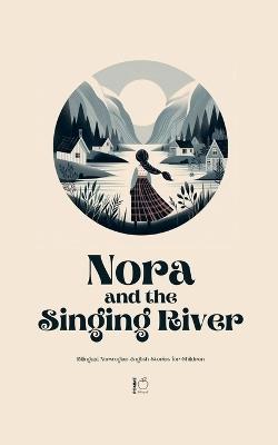 Nora and the Singing River Bilingual Norwegian-English Stories for Children - Pomme Bilingual - cover