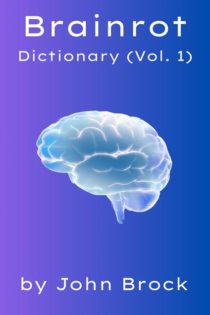 Brainrot Dictionary (Vol. 1)