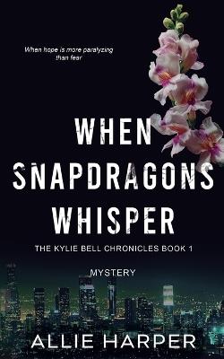 When Snapdragons Whisper - Allie Harper - cover