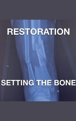 Restoration - Setting The Bone - Joshua Rhoades - cover