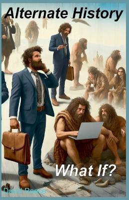 Alternate History: What If? - David Reece - cover