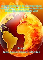Análisis predictivo de la temperatura media global y las consecuencias de las altas temperaturas hasta 2031.