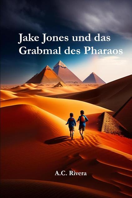 Jake Jones und das Grabmal des Pharaos - A.C. Rivera - ebook