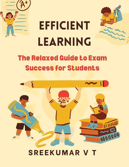 Efficient Learning: The Relaxed Guide to Exam Success for Students