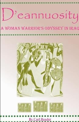 D'eannuosity, A Woman Warrior's Odyssey In Iraq - Carl Reader - cover
