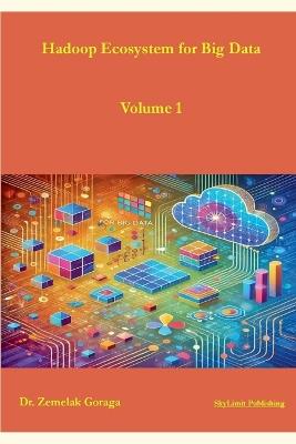 Hadoop Ecosystem for Big Data - Zemelak Goraga - cover