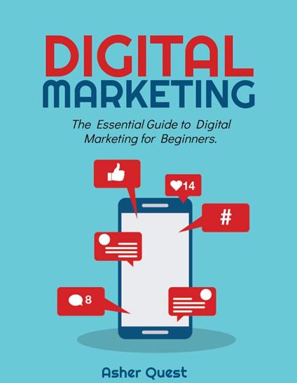 Digital Marketing: The Essential Guide to Digital Marketing for Beginners
