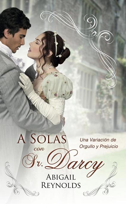A Solas con el Sr. Darcy: Una Variación de Orgullo y Prejuicio