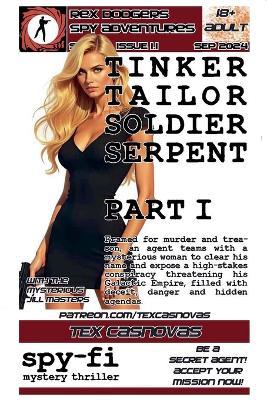 Tinker, Tailor, Soldier, Serpent: Part I - Tex Casnovas - cover