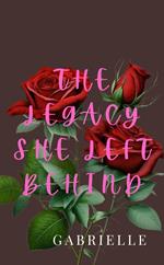 The Legacy She Left Behind
