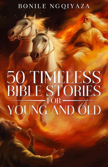 50 Timeless Bible Stories for Young and Old