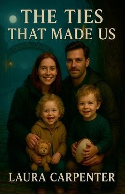 The Ties That Made Us - Laura Carpenter - cover