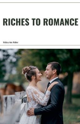 Riches to Romance - Melissa Ann Walker - cover