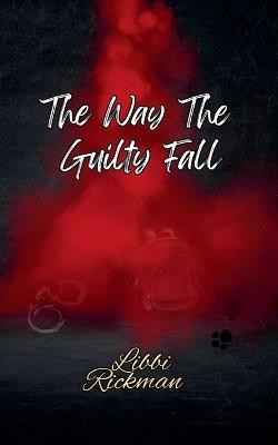 The Way The Guilty Fall - Libbi Rickman - cover