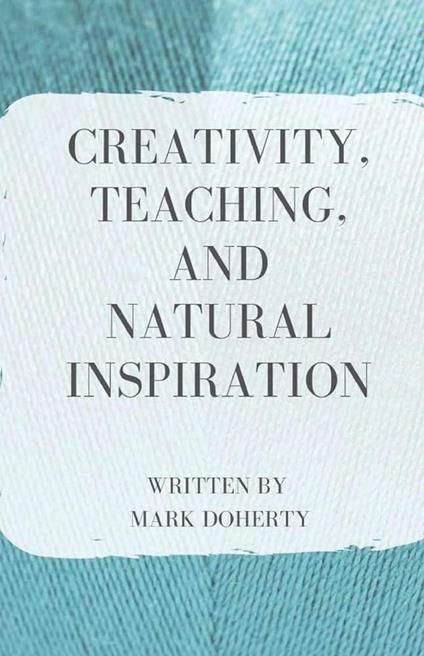Creativity, Teaching, and Natural Inspiration