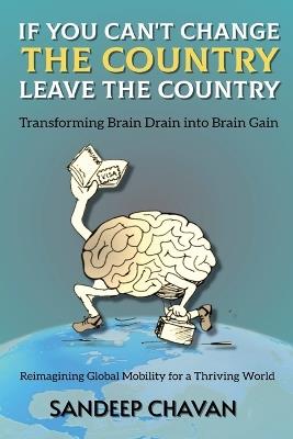 If You Can't Change the Country, Leave the Country - Sandeep Chavan - cover