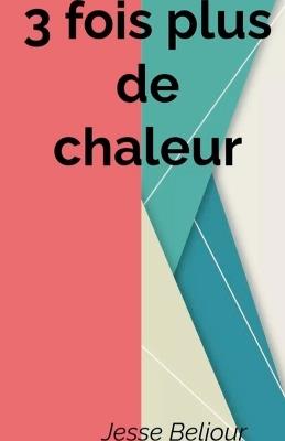 3 fois plus de chaleur - Jesse Beljour - cover
